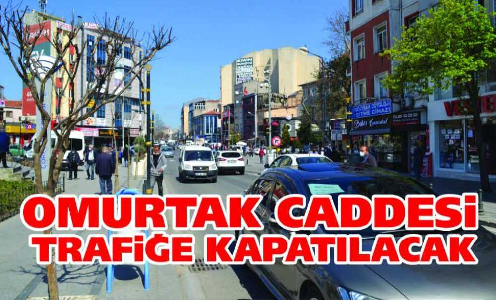 Omurtak Caddesi Trafiğe Kapatılacak