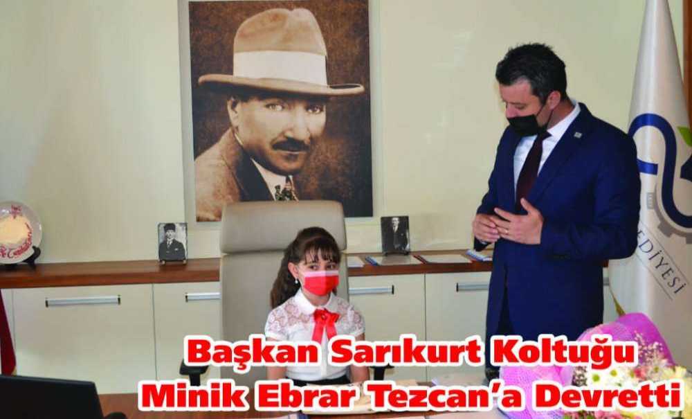 Başkan Sarıkurt Koltuğu Minik Ebrar Tezcan'a Devretti