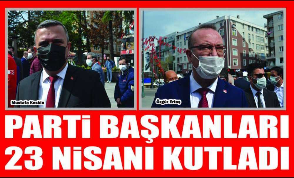 Parti Başkanları 23 Nisanı Kutladı