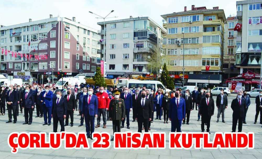 Çorlu'da 23 Nisan Kutlandı
