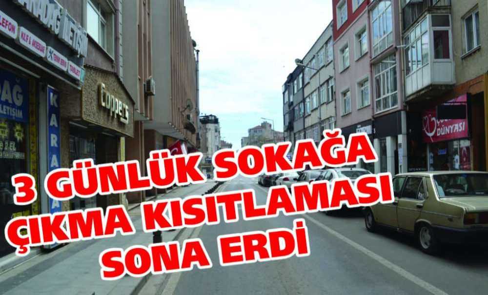 3 Günlük Sokağa Çıkma Kısıtlaması Sona Erdi