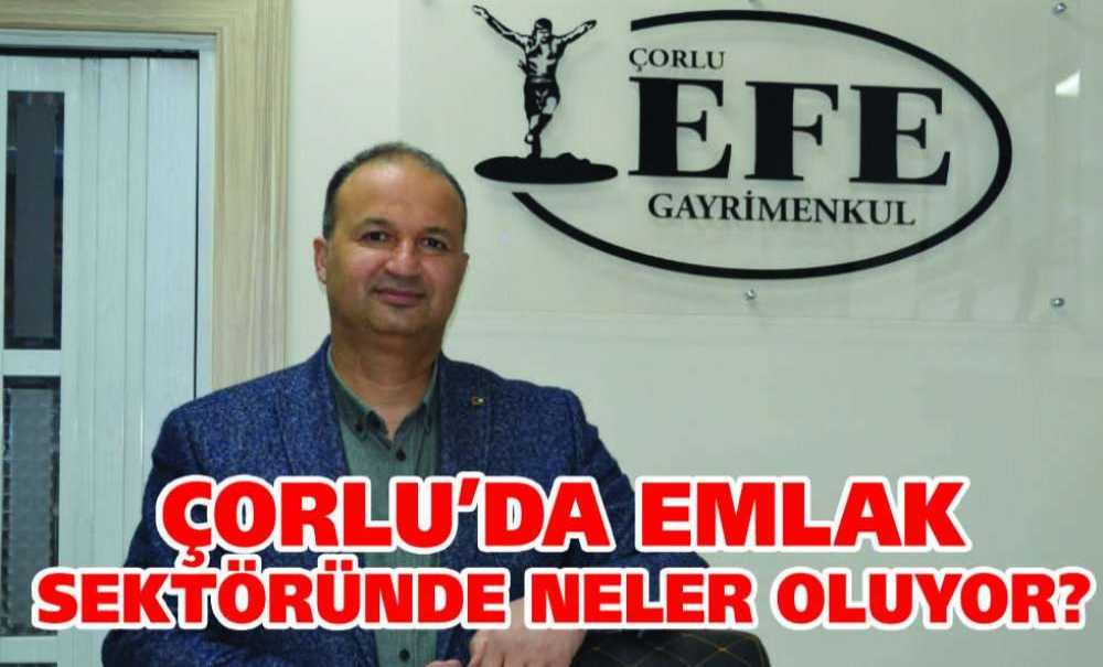 Çorlu'da Emlak Sektöründe Neler Oluyor?