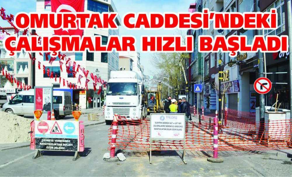 Omurtak Caddesi'ndeki Çalışmalar Hızlı Başladı
