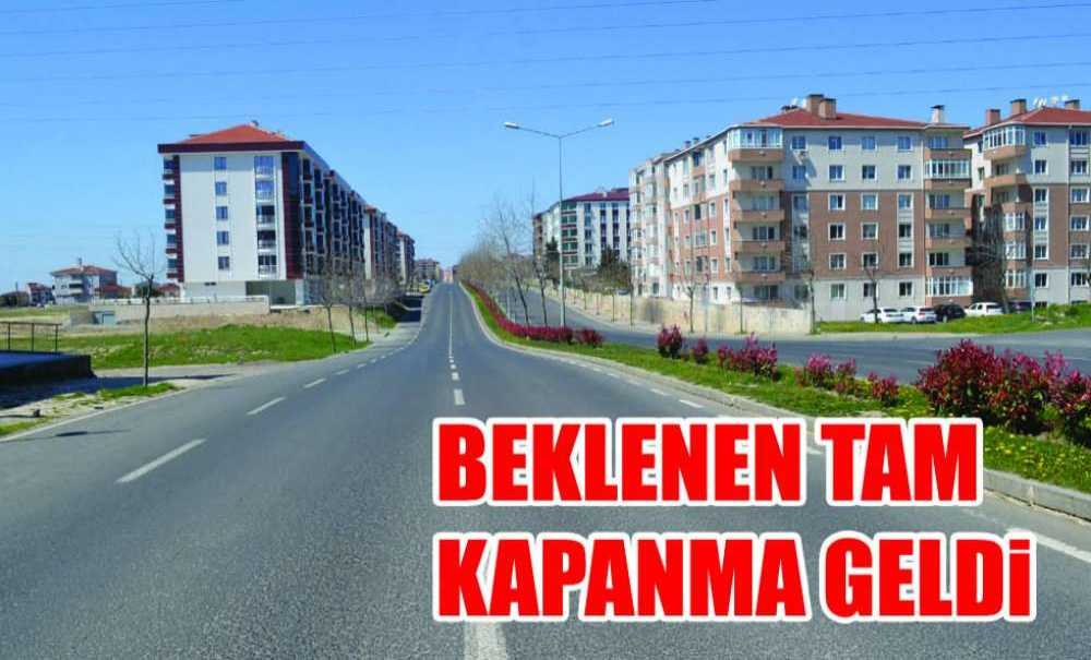 Beklenen Tam Kapanma Geldi