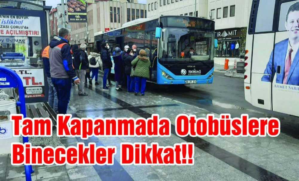 Tam Kapanmada Otobüslere Binecekler Dikkat!