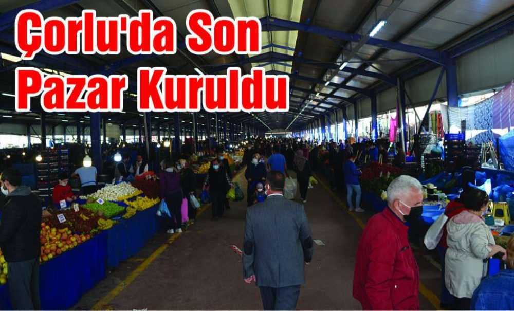Çorlu'da Son Pazar Kuruldu