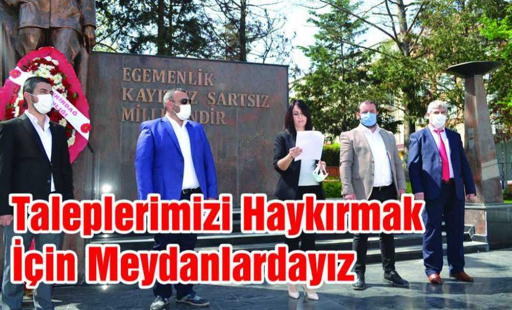 Taleplerimizi Haykırmak İçin Meydanlardayız!!!