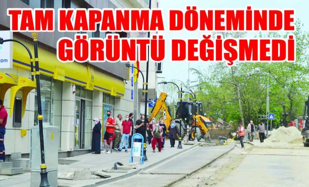Tam Kapanma Döneminde Görüntü Değişmedi