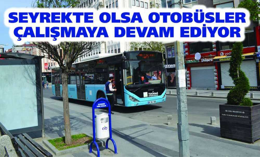 Seyrekte Olsa Otobüsler Çalışmalar Devam Ediyor