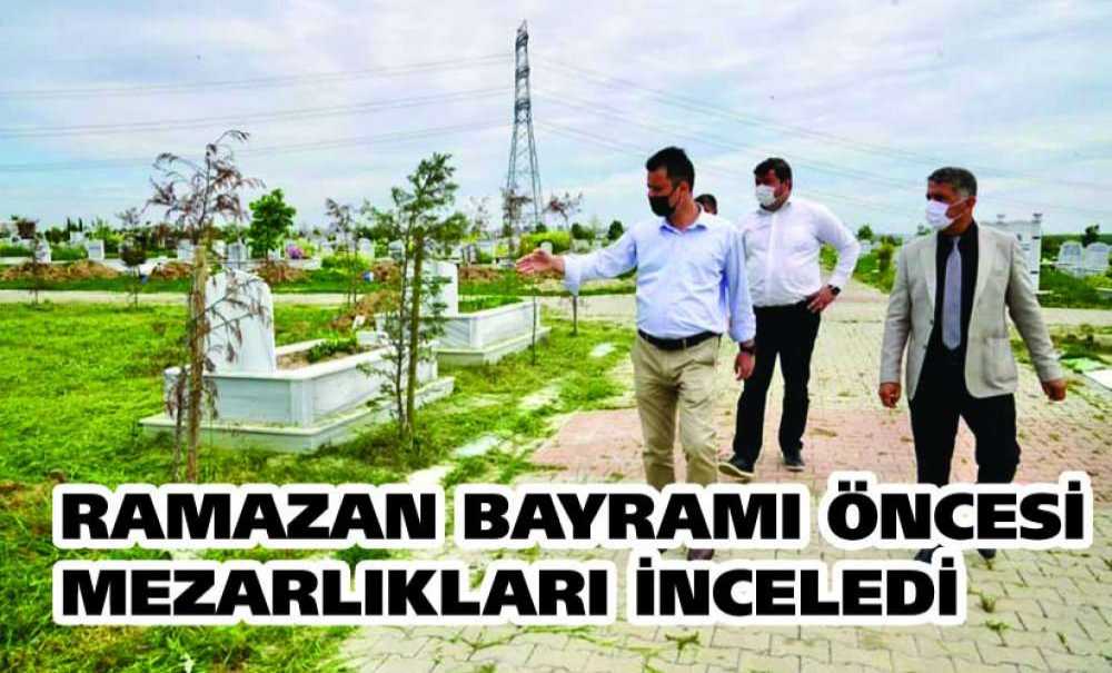 Ramazan Bayramı Öncesi Mezarlıkları İnceledi