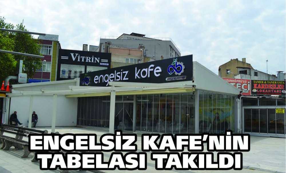 Engelsiz Kafe'nin Tabelası Takıldı