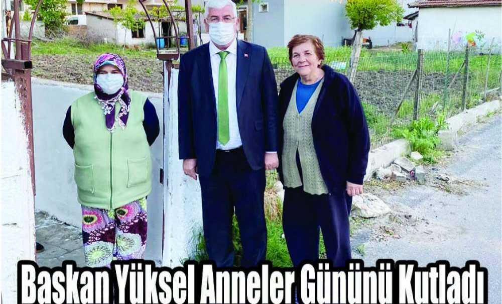 Başkan Yüksel Anneler Gününü Kutladı