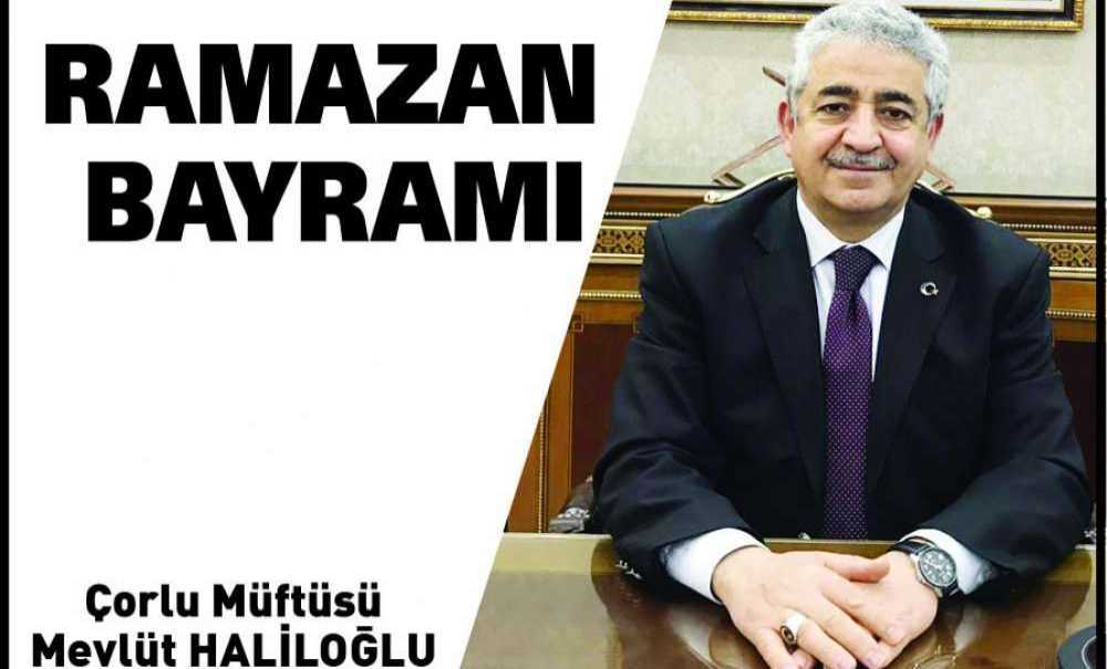 Mevlüt Haliloğlu Çorlu Müftüsü Ramazan Bayrami