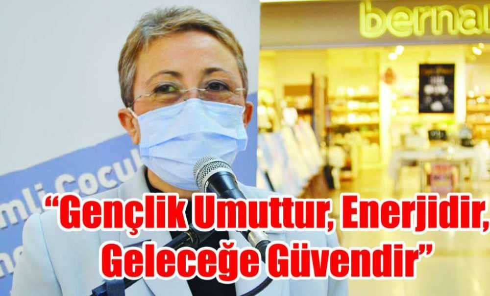 “Gençlik Umuttur, Enerjidir, Geleceğe Güvendir”