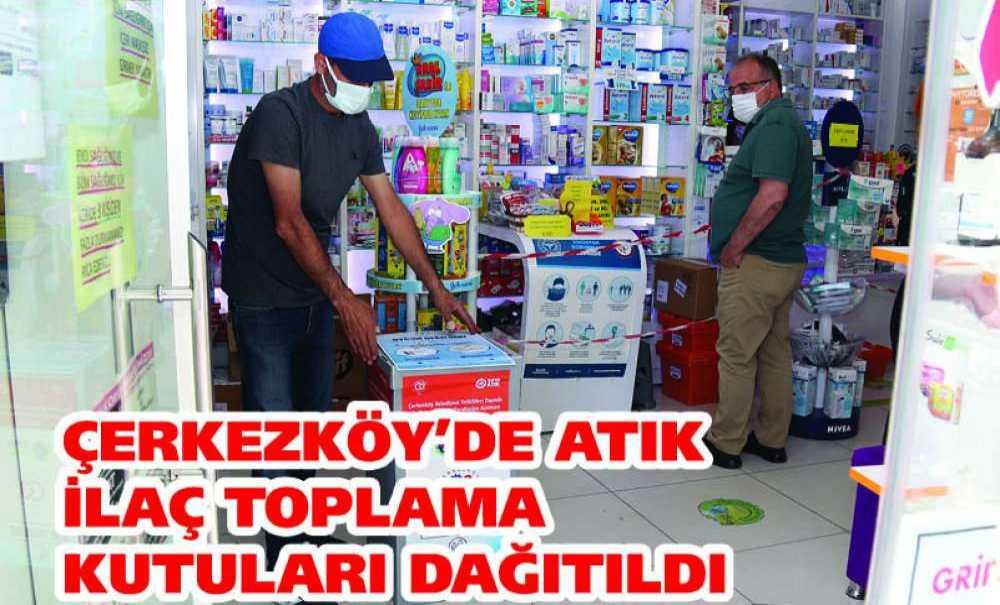 Çerkezköy'de Atık İlaç Toplama Kutuları Dağıtıldı