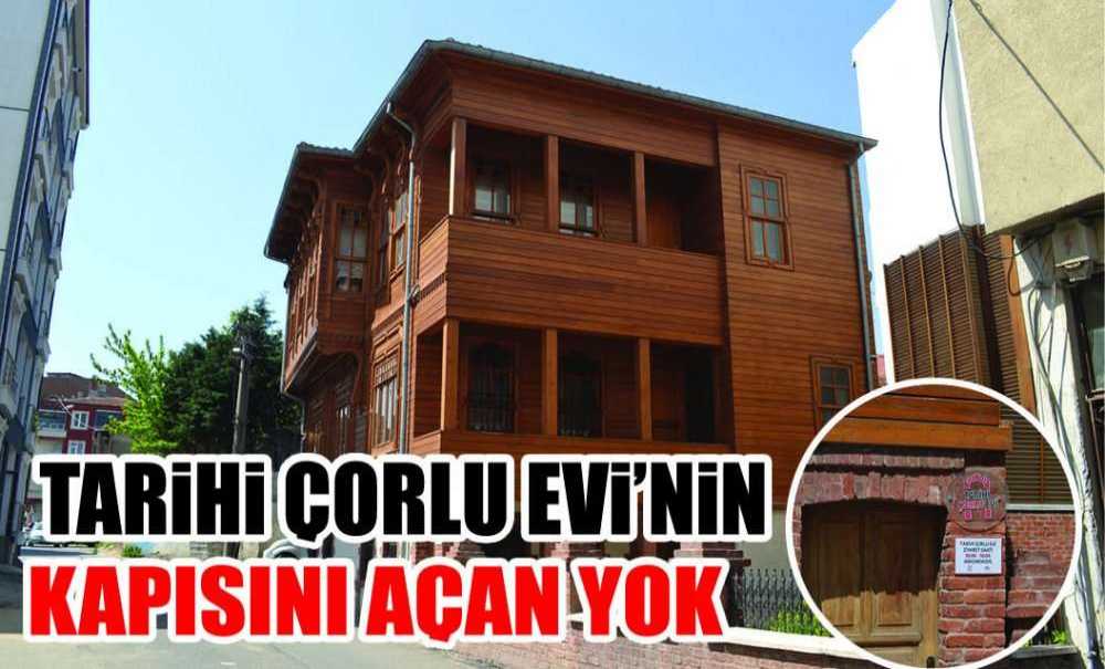 Tarihi Çorlu Evi'nin Kapısını Açan Yok