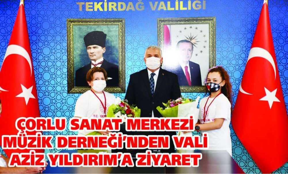Çorlu Sanat Merkezi Müzik Derneği'nden Vali Aziz Yıldırım'a Ziyaret