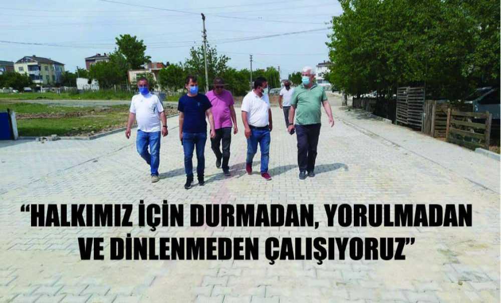 “Halkımız İçin Durmadan, Yorulmadan Ve Dinlenmeden Çalışıyoruz”