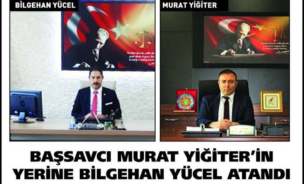 Başsavcı Murat Yiğiter'in Yerine Bilgehan Yücel Atandı