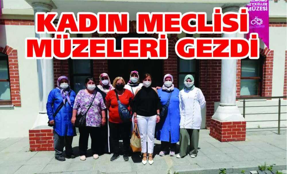 Kadın Meclisi Müzeleri Gezdi