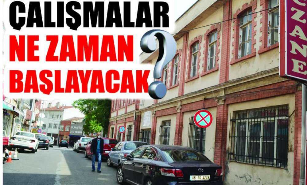 Çalışmalar Ne Zaman Başlayacak?