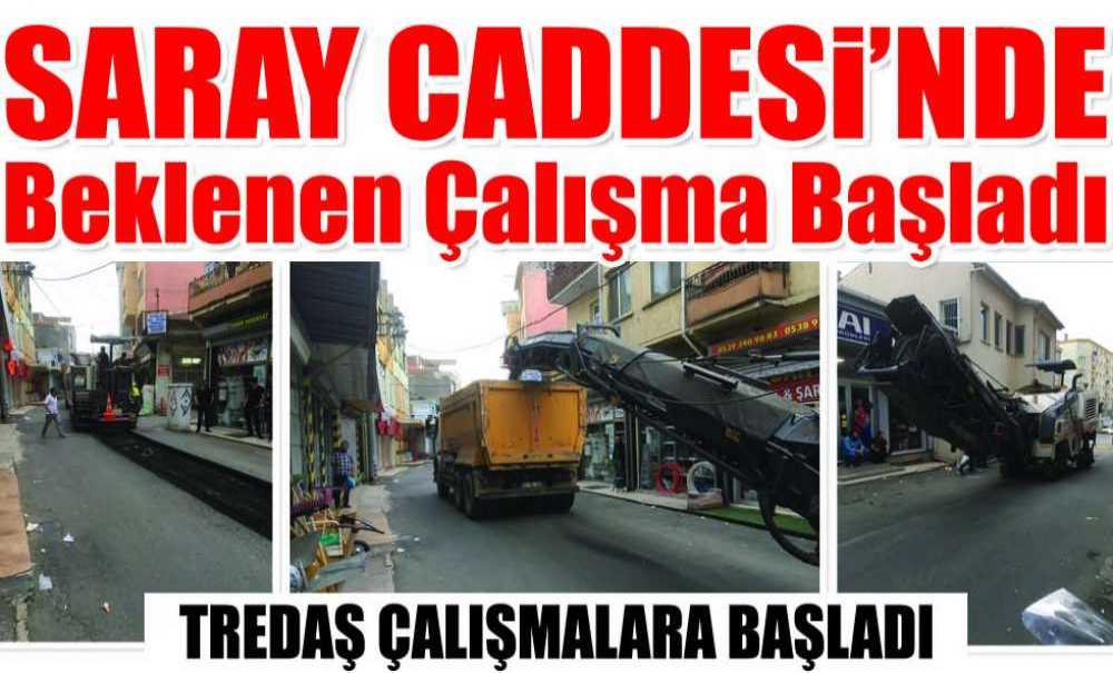 Saray Caddesi'nde Beklenen Çalışma Başladı
