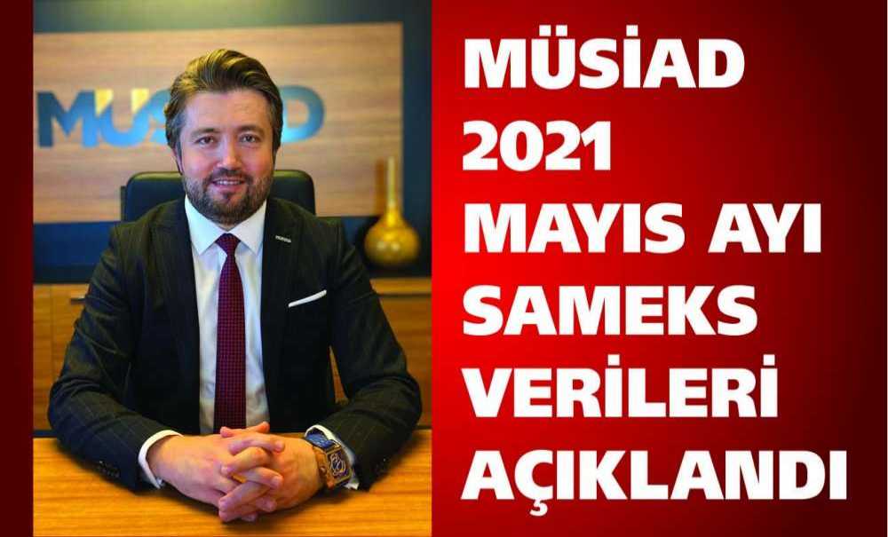 Müsiad 2021 Mayıs Ayı Sameks Verileri Açıklandı