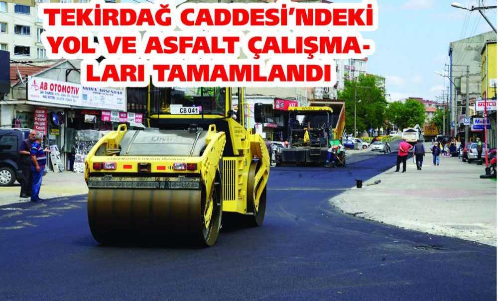 Tekirdağ Caddesi'ndeki Yol Ve Asfalt Çalışmaları Tamamlandı