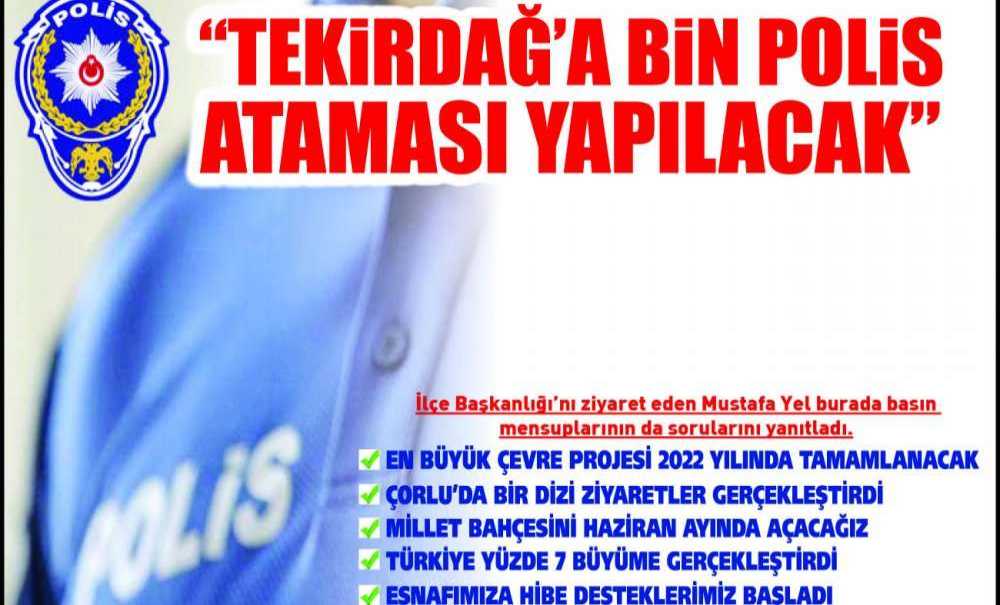 Ak Parti Tekirdağ Milletvekili Mustafa Yel Çorlu Ziyaretinde Konuştu: “Tekirdağ'a Bin Polis Ataması Yapılacak”