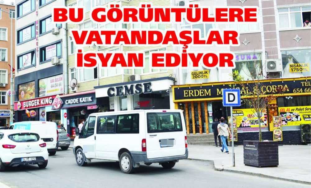 Bu Görüntülere Vatandaşlar İsyan Ediyor