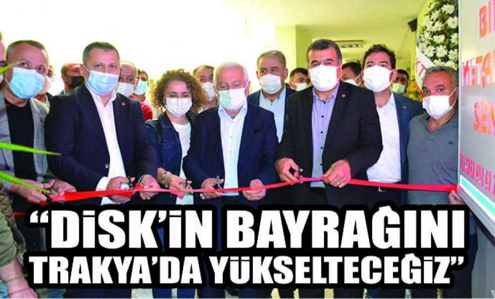 Birleşik Metal İş Sendikası Genel Başkanı Aynı Zamanda Disk Genel Sekreteri Adnan Serdaroğlu; “Disk'in Bayrağını Trakya'da Yükselteceğiz”