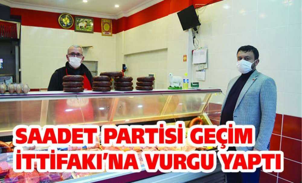 Saadet Partisi Geçim İttifakı'na Vurgu Yaptı