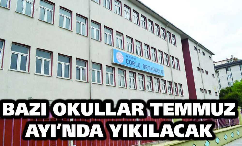 Bazı Okullar Temmuz Ayı'nda Yıkılacak