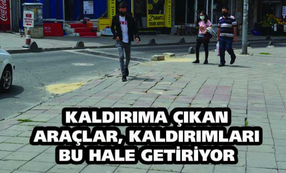 Kaldırıma Çıkan Araçlar, Kaldırımları Bu Hale Getiriyor