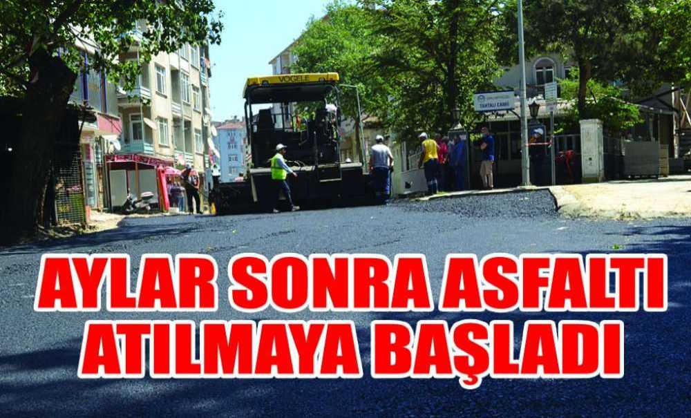 Aylar Sonra Asfaltı Atılmaya Başladı