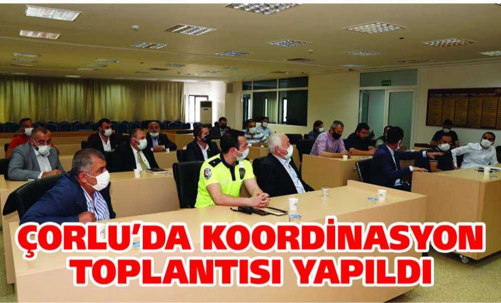 Çorlu'da Koordinasyon Toplantısı Yapıldı