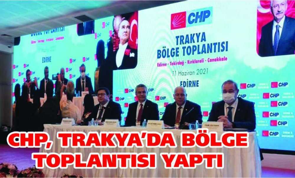 Chp, Trakya'da Bölge Toplantısı Yaptı