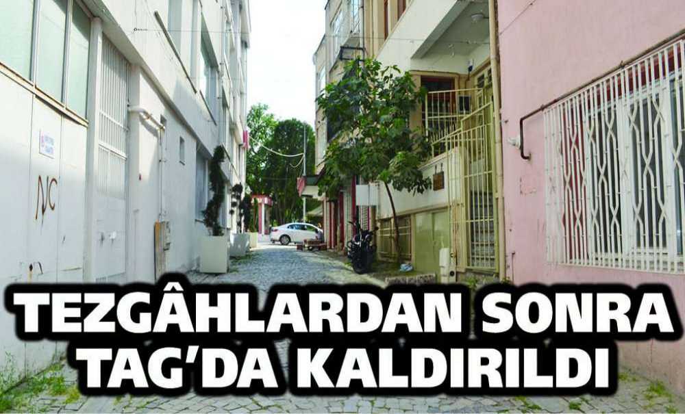 Tezgâhlardan Sonra Tag'da Kaldırıldı