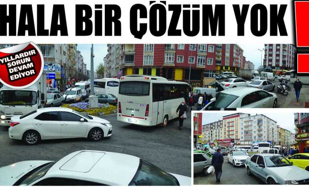 Hala Bir Çözüm Yok!