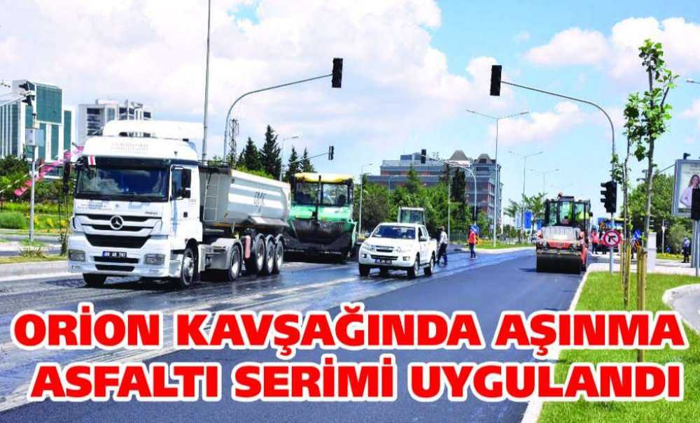 Orion Kavşağında Aşınma Asfaltı Serimi Uygulandı