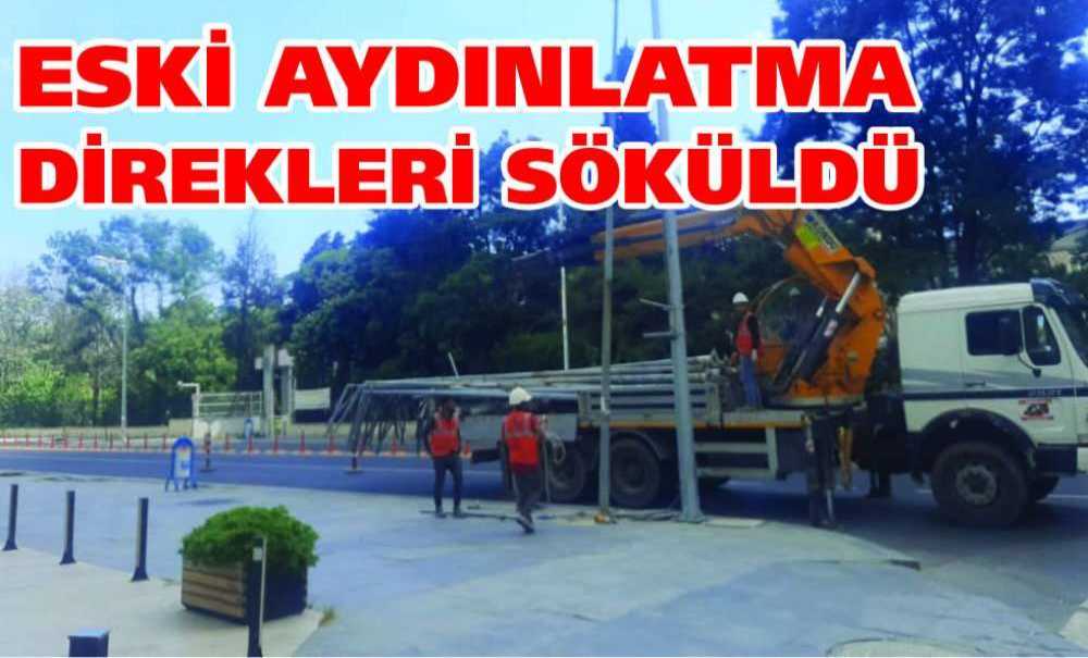 Eski Aydınlatma Direkleri Söküldü
