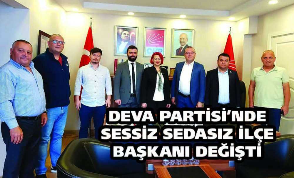 Deva Partisi'nde Sessiz Sedasız İlçe Başkanı Değişti