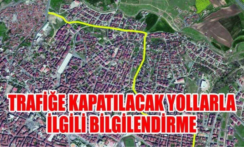 Trafiğe Kapatılacak Yollarla İlgili Bilgilendirme