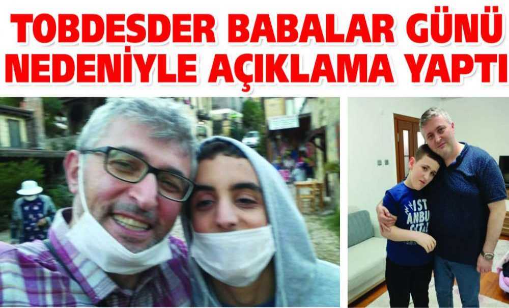 Tobdesder Babalar Günü Nedeniyle Açıklama Yaptı