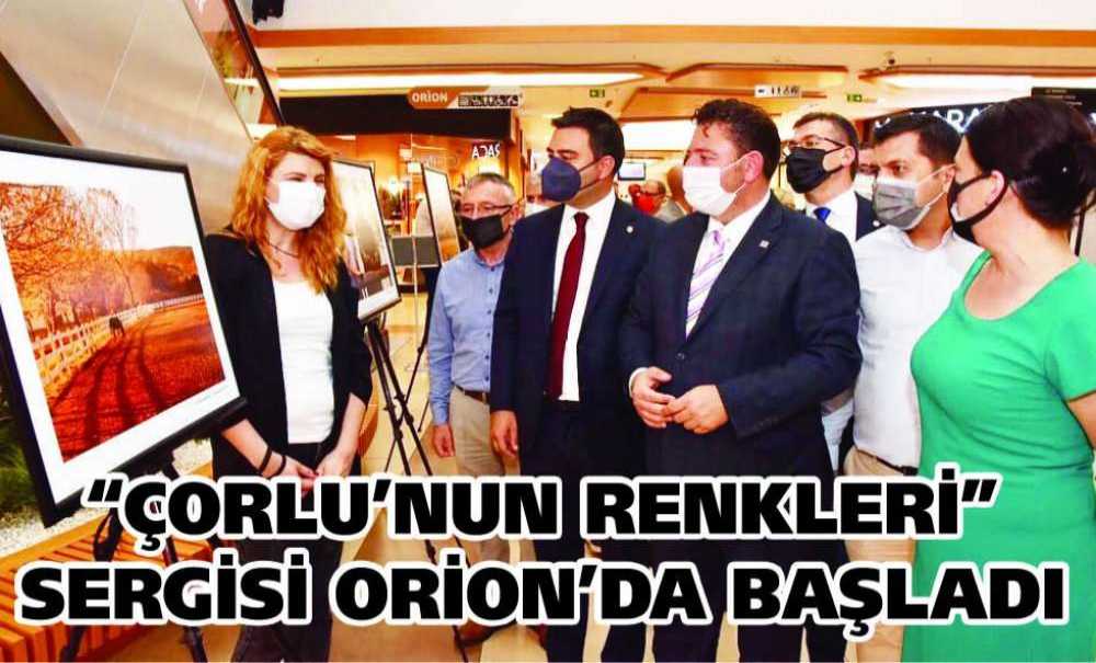 “Çorlu'nun Renkleri” Sergisi Orion'da Başladı