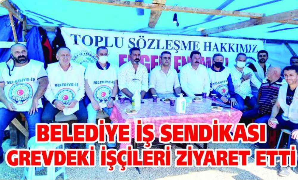 Belediye İş Sendikası Grevdeki İşçileri Ziyaret Etti