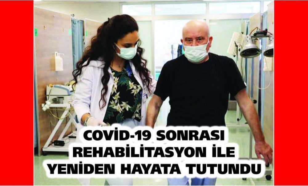 Covid-19 Sonrası Rehabilitasyon İle Yeniden Hayata Tutundu