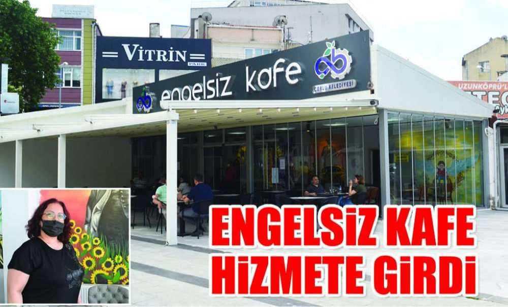 Engelsiz Kafe Hizmete Girdi
