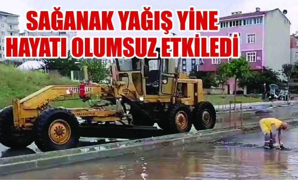 Sağanak Yağış Yine Hayatı Olumsuz Etkiledi