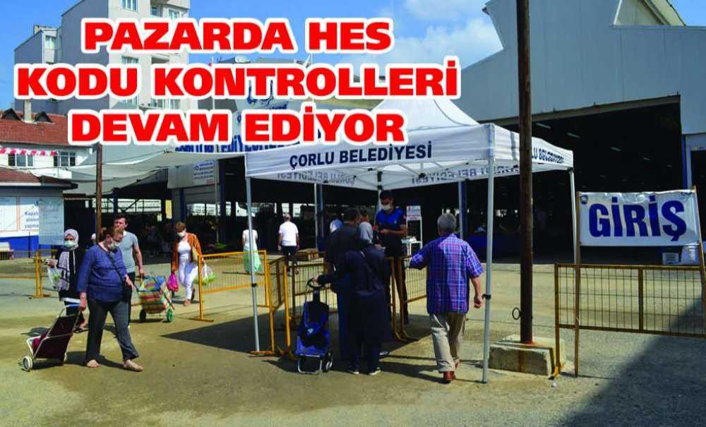 Pazarda Hes Kodu Kontrolleri Devam Ediyor